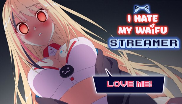 I Hate My Waifu Streamer artwork