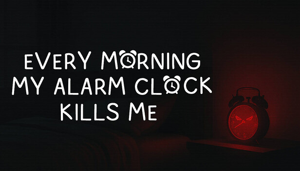 EVERY MORNING MY ALARM CLOCK KILLS ME artwork
