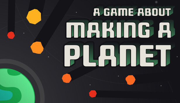 A Game About Making A Planet artwork