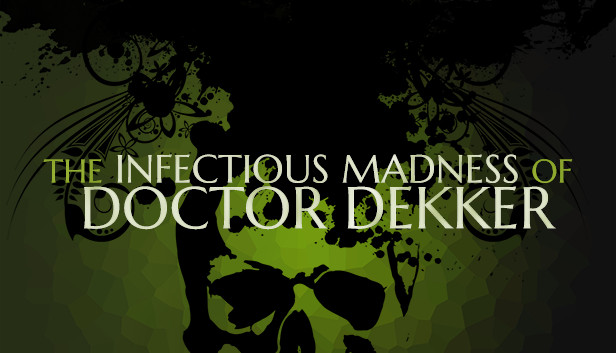 The Infectious Madness of Doctor Dekker artwork
